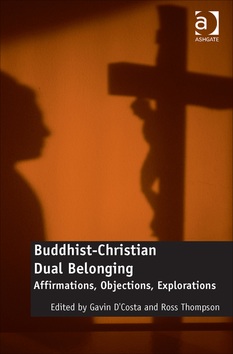 Cover image for book Buddhist-Christian Dual Belonging: Affirmations, Objections, Explorations