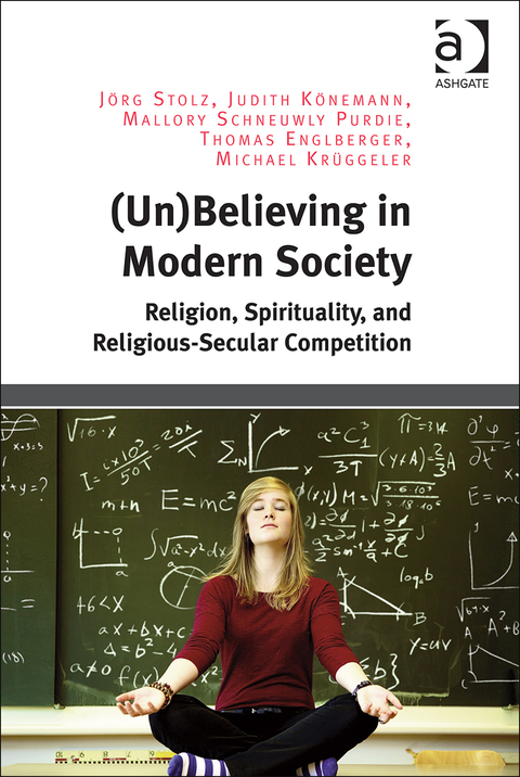 Cover image for book (Un)Believing in Modern Society: Religion, Spirituality, and Religious-Secular Competition