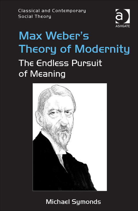 Cover image for book Max Weber's Theory of Modernity: The Endless Pursuit of Meaning