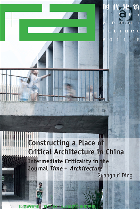 Cover image for book Constructing a Place of Critical Architecture in China: Intermediate Criticality in the Journal Time   Architecture