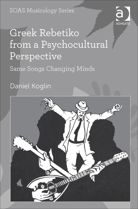 Cover image for book Greek Rebetiko from a Psychocultural Perspective: Same Songs Changing Minds
