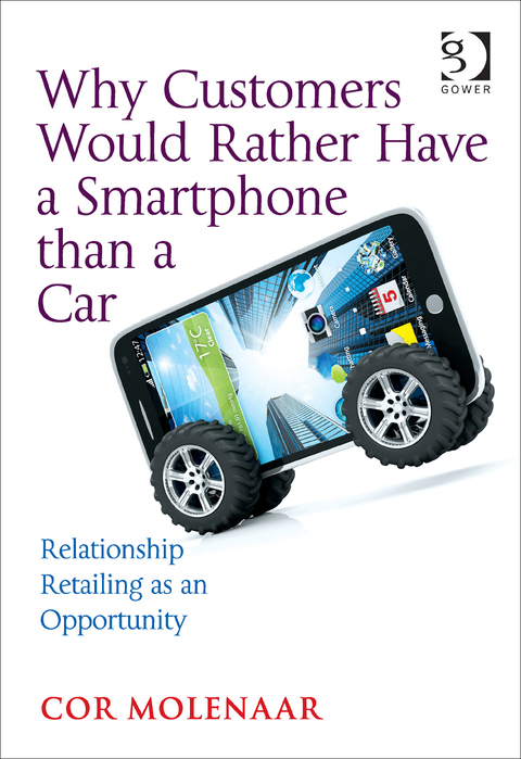 Cover image for book Why Customers Would Rather Have a Smartphone than a Car: Relationship Retailing as an Opportunity