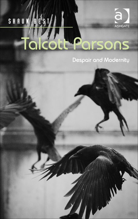 Cover image for book Talcott Parsons: Despair and Modernity
