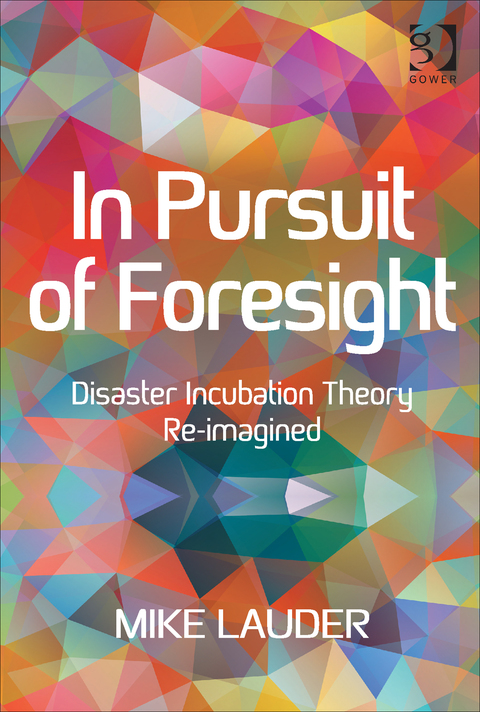 Cover image for book In Pursuit of Foresight: Disaster Incubation Theory Re-imagined