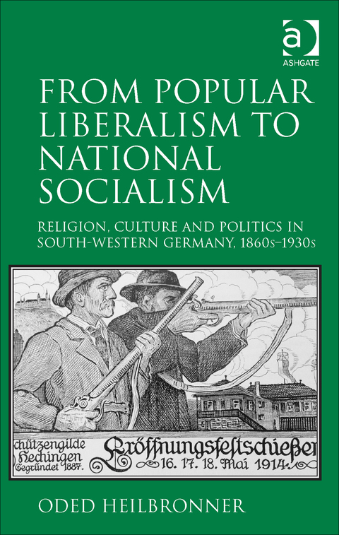 Cover image for book From Popular Liberalism to National Socialism: Religion, Culture and Politics in South-Western Germany, 1860s-1930s