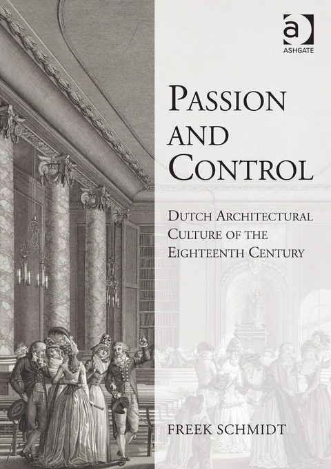 Cover image for book Passion and Control: Dutch Architectural Culture of the Eighteenth Century