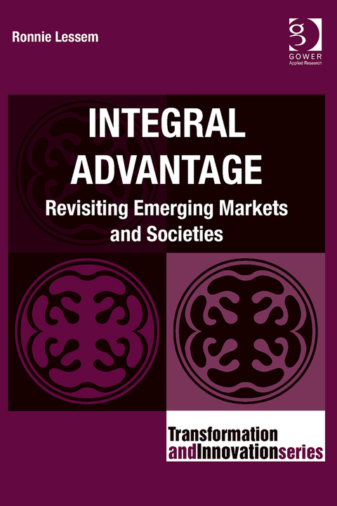 Cover image for book Integral Advantage: Revisiting Emerging Markets and Societies