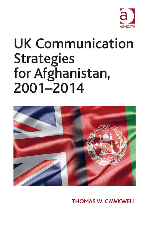 Cover image for book UK Communication Strategies for Afghanistan, 2001–2014