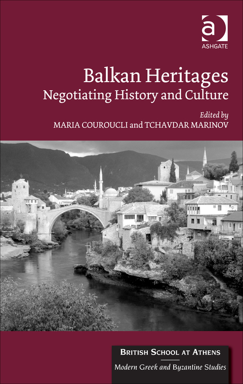 Cover image for book Balkan Heritages: Negotiating History and Culture