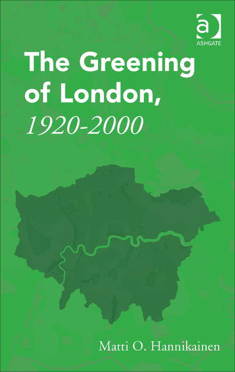 Cover image for book The Greening of London, 1920–2000