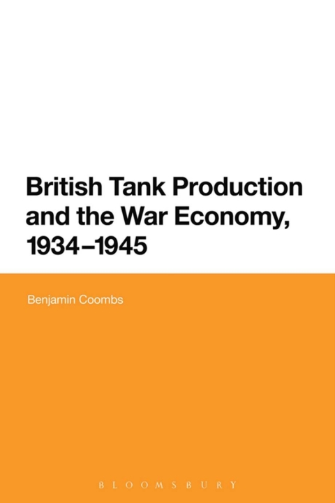 Cover image for book British Tank Production and the War Economy, 1934-1945
