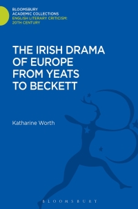 Cover image: The Irish Drama of Europe from Yeats to Beckett 1st edition 9781472509697