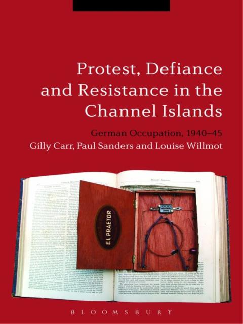 Protest, Defiance and Resistance in the Channel Islands 