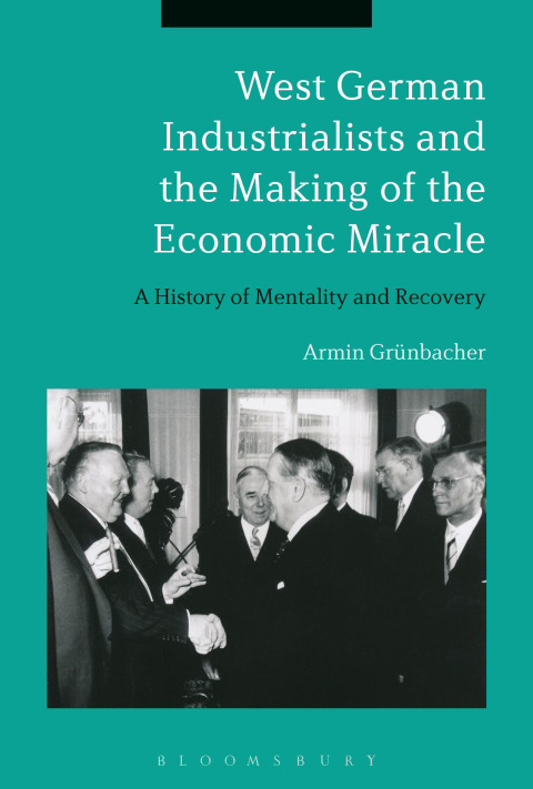 Cover image for book West German Industrialists and the Making of the Economic Miracle