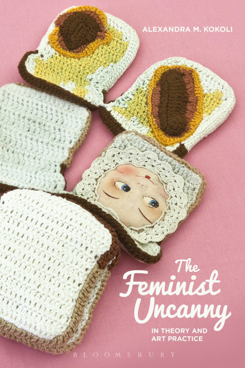 Cover image for book The Feminist Uncanny in Theory and Art Practice