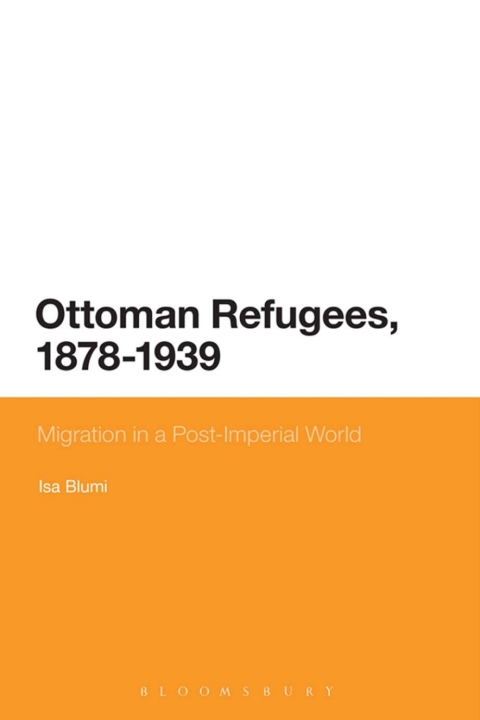 Cover image for book Ottoman Refugees, 1878-1939