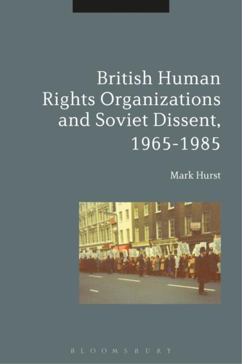Cover image for book British Human Rights Organizations and Soviet Dissent, 1965-1985