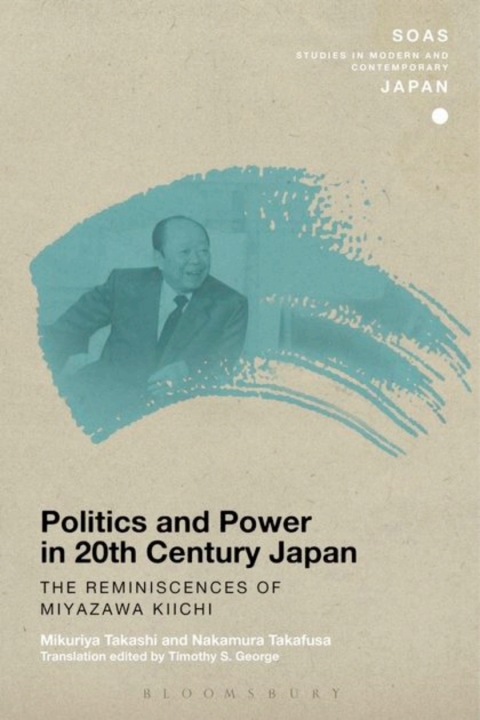 Cover image for book Politics and Power in 20th-Century Japan: The Reminiscences of Miyazawa Kiichi