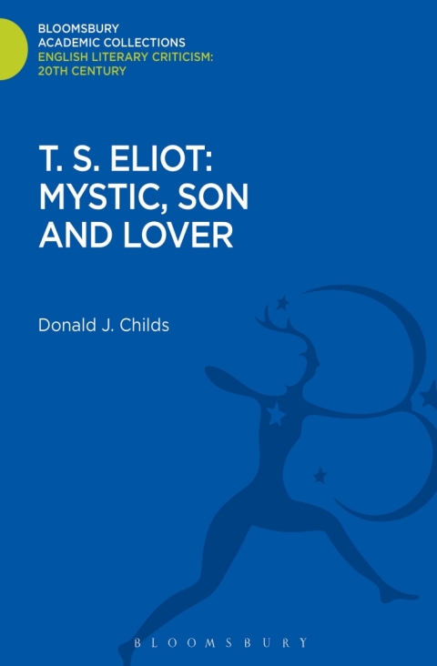 Cover image for book T. S. Eliot: Mystic, Son and Lover