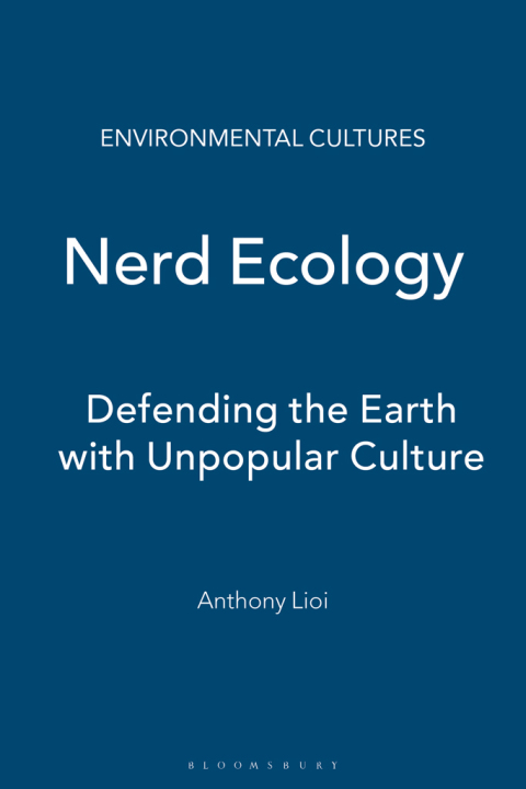 Cover image for book Nerd Ecology: Defending the Earth with Unpopular Culture