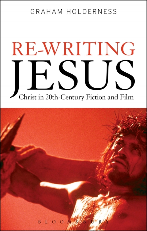 Re-Writing Jesus: Christ in 20th-Century Fiction and Film 