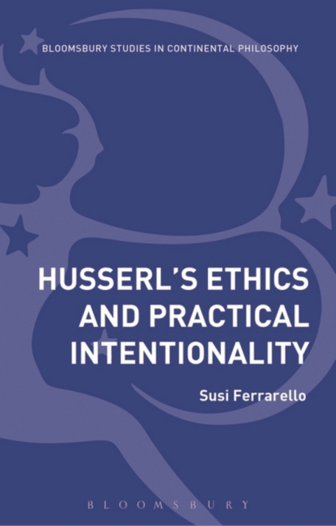 Cover image for book Husserl’s Ethics and Practical Intentionality