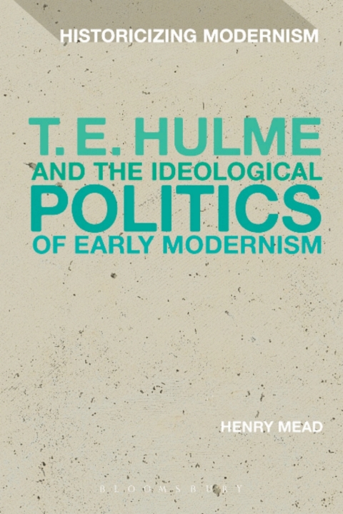 Cover image for book T. E. Hulme and the Ideological Politics of Early Modernism