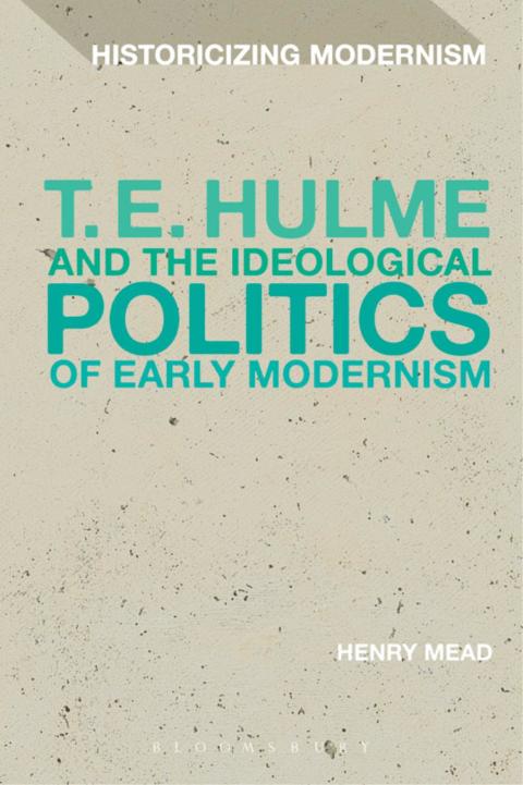 Cover image for book T. E. Hulme and the Ideological Politics of Early Modernism