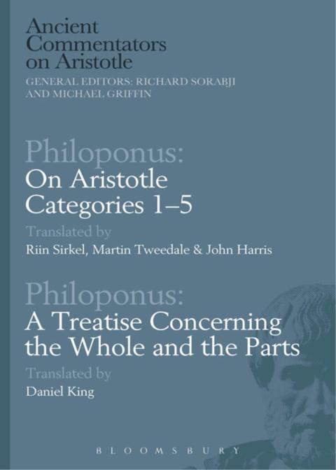 Cover image for book Philoponus: On Aristotle Categories 1–5 with Philoponus: A Treatise Concerning the Whole and the Parts