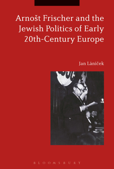 Cover image for book Arnošt Frischer and the Jewish Politics of Early 20th-Century Europe