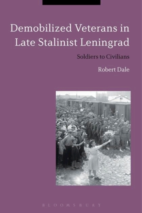 Cover image for book Demobilized Veterans in Late Stalinist Leningrad