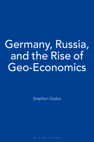 Germany, Russia, and the Rise of Geo-Economics