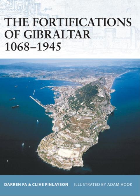 The Fortifications of Gibraltar 1068â1945 
