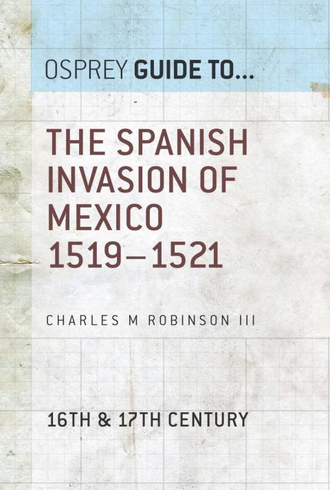 The Spanish Invasion of Mexico 1519â1521 