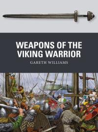 صورة الغلاف: Weapons of the Viking Warrior 1st edition 9781472818355