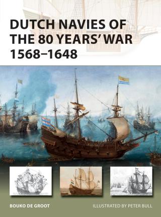 Dutch Navies of the 80 Years' War 1568–1648