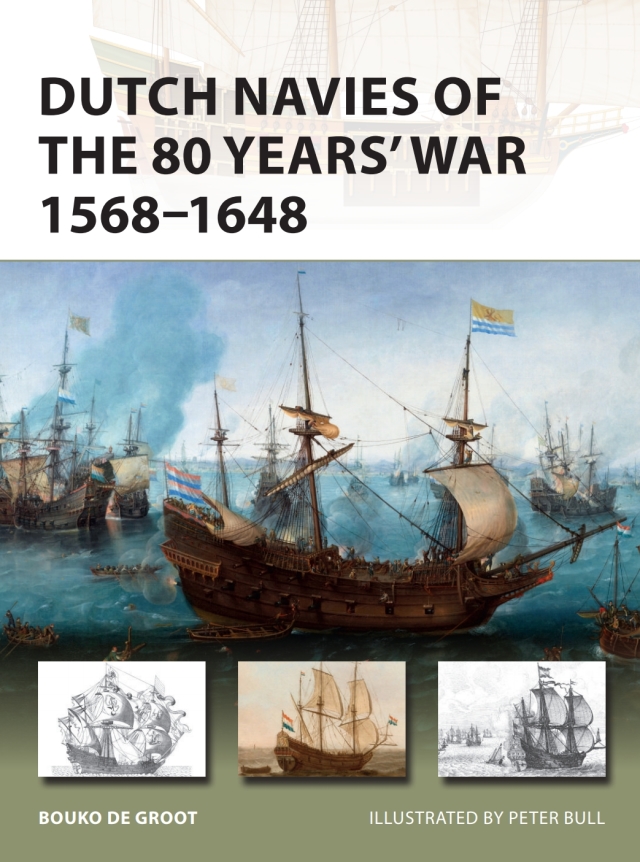 Dutch Navies of the 80 Years' War 1568–1648
