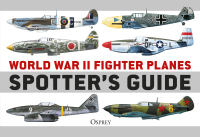 Cover image: World War II Fighter Planes Spotter's Guide 1st edition 9781472848512