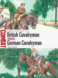 Cover image: British Cavalryman vs German Cavalryman 1st edition 9781472848826
