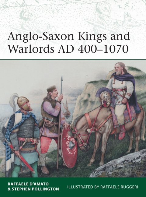 Anglo-Saxon Kings and Warlords AD 400â1070 