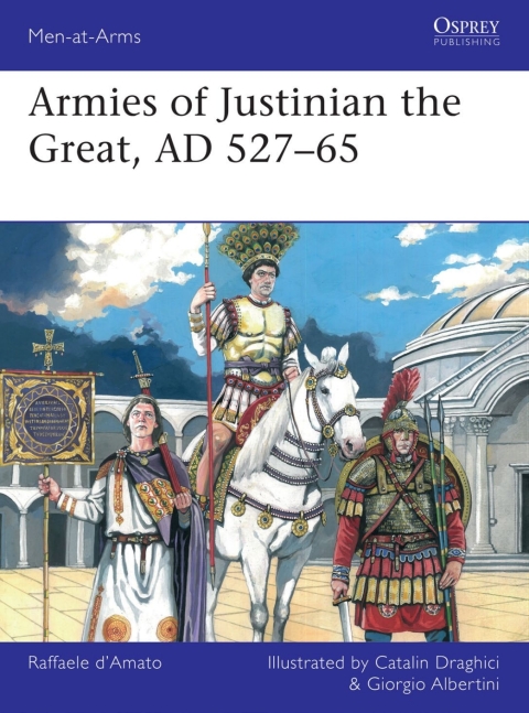 Cover image for book Armies of Justinian the Great, AD 527–65