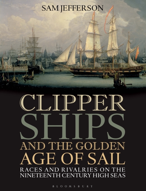 Cover image for book Clipper Ships and the Golden Age of Sail