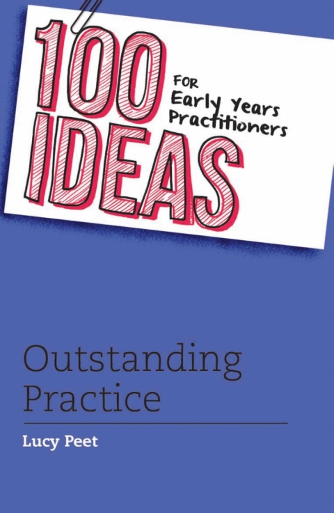 Cover image for book 100 Ideas for Early Years Practitioners: Outstanding Practice