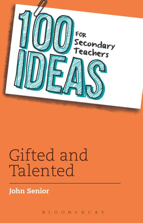 100 Ideas for Secondary Teachers: Gifted and Talented 