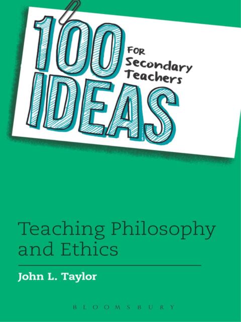 100 Ideas for Secondary Teachers: Teaching Philosophy and Ethics 