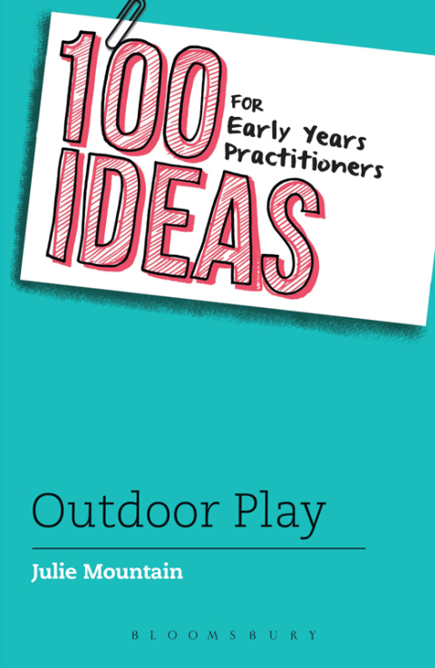 Cover image for book 100 Ideas for Early Years Practitioners: Outdoor Play