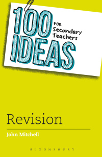 Titelbild: 100 Ideas for Secondary Teachers: Revision 1st edition 9781472913753
