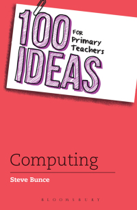 Cover image: 100 Ideas for Primary Teachers: Computing 1st edition 9781472914996