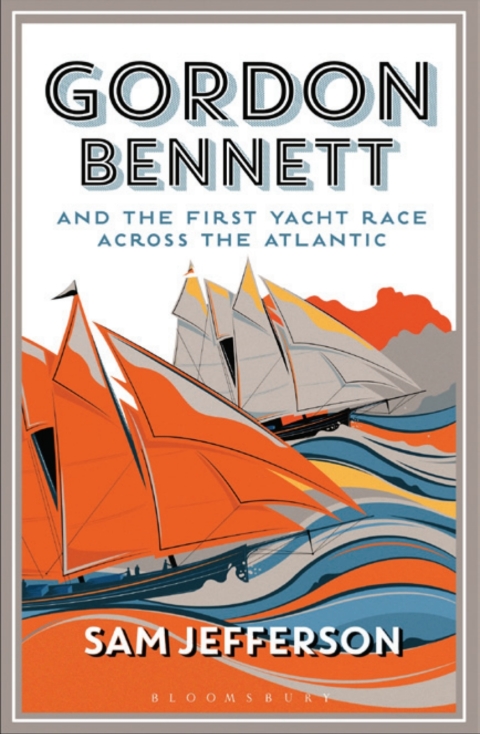 Cover image for book Gordon Bennett and the First Yacht Race Across the Atlantic