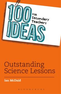 Cover image: 100 Ideas for Secondary Teachers: Outstanding Science Lessons 1st edition 9781472918192
